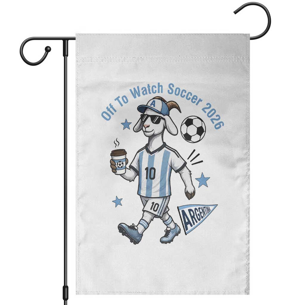 Funny Goat Football Lover Garden Flag Off To Watch Argentina Soccer 2026 TS12 White Print Your Wear
