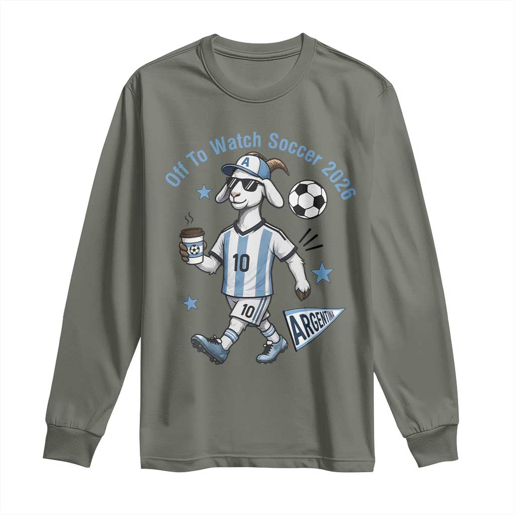 Funny Goat Football Lover Long Sleeve Shirt Off To Watch Argentina Soccer 2026