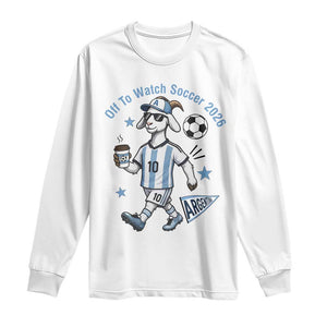 Funny Goat Football Lover Long Sleeve Shirt Off To Watch Argentina Soccer 2026
