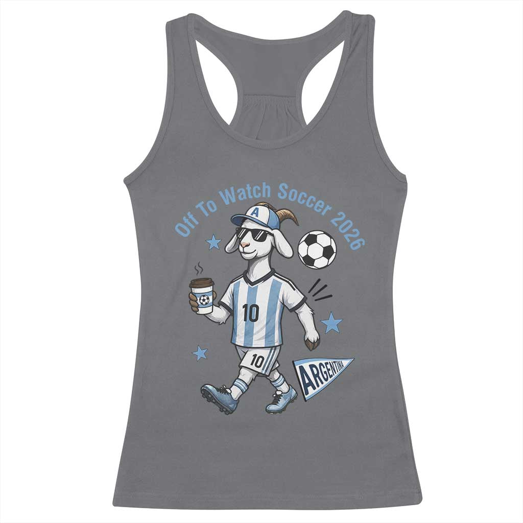 Funny Goat Football Lover Racerback Tank Top Off To Watch Argentina Soccer 2026