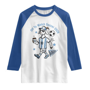 Funny Goat Football Lover Raglan Shirt Off To Watch Argentina Soccer 2026