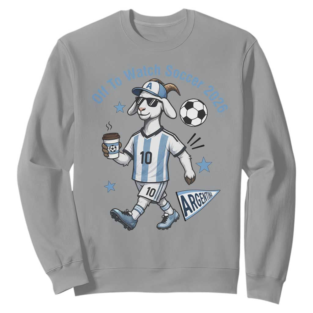 Funny Goat Football Lover Sweatshirt Off To Watch Argentina Soccer 2026