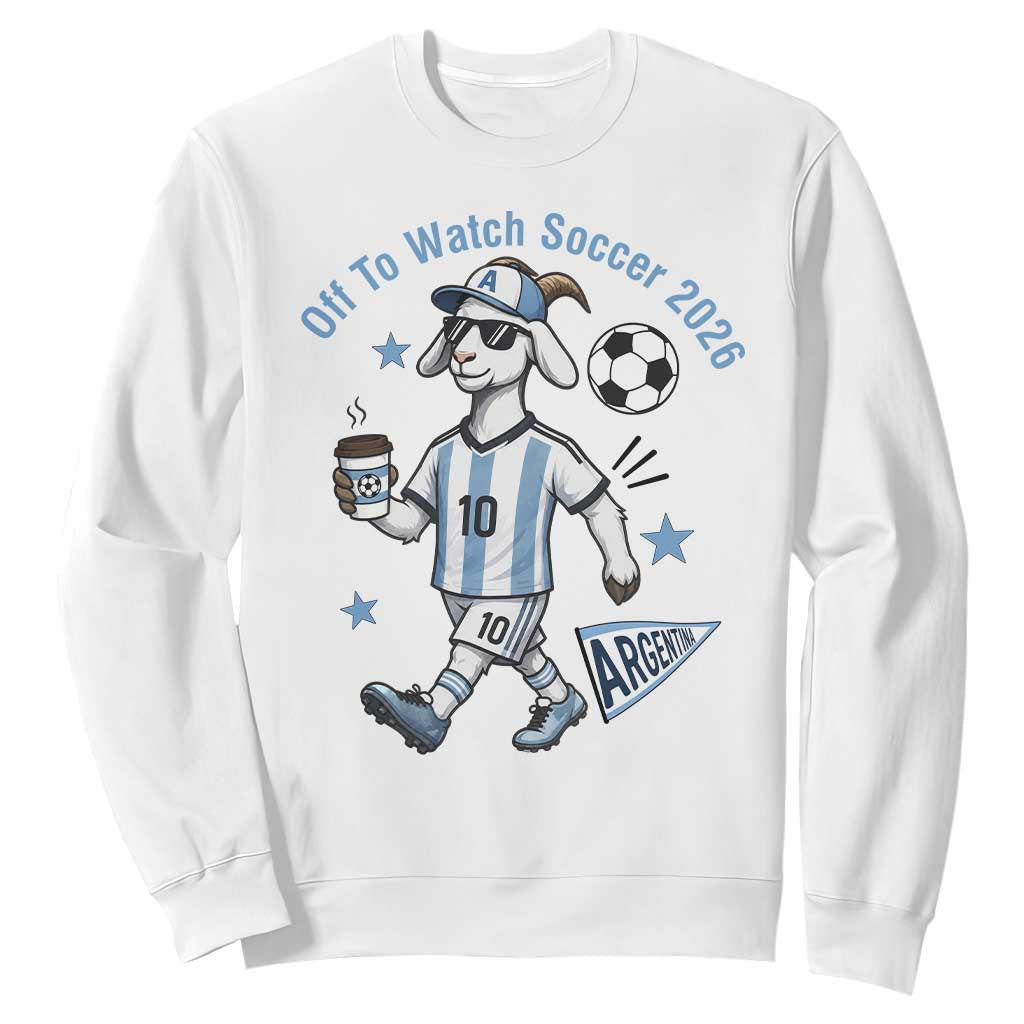 Funny Goat Football Lover Sweatshirt Off To Watch Argentina Soccer 2026