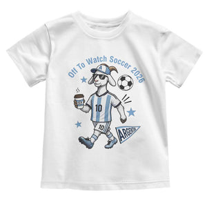Funny Goat Football Lover Toddler T Shirt Off To Watch Argentina Soccer 2026