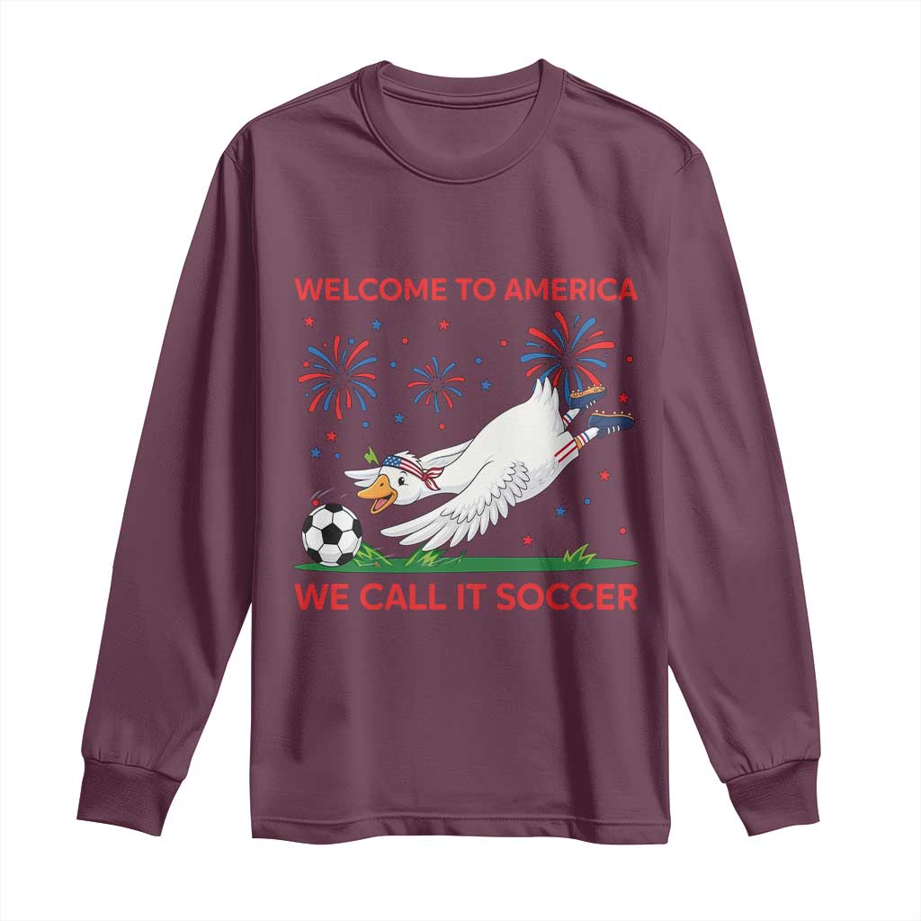 Funny USA Goose Football Long Sleeve Shirt Welcome To America We Call It Soccer