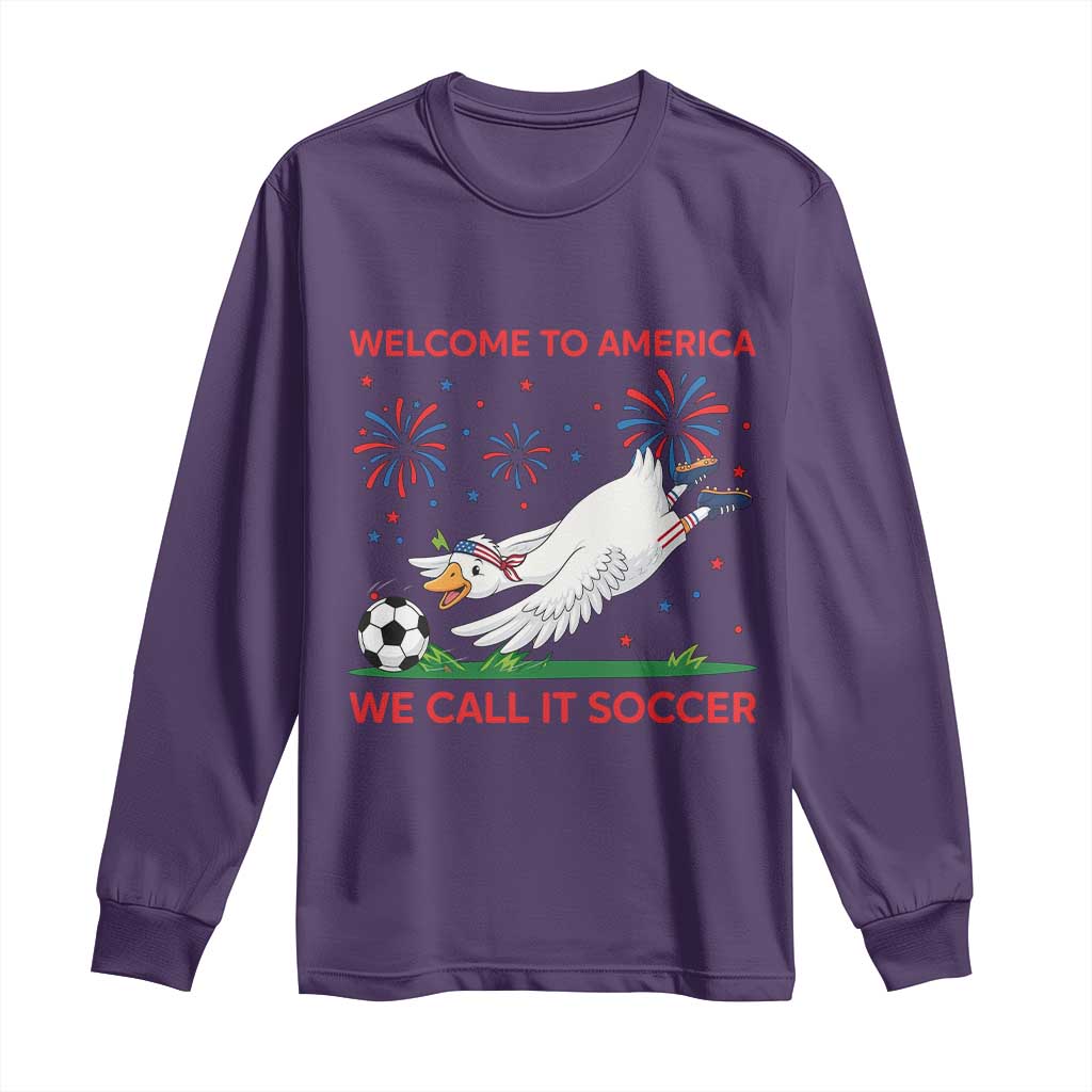 Funny USA Goose Football Long Sleeve Shirt Welcome To America We Call It Soccer