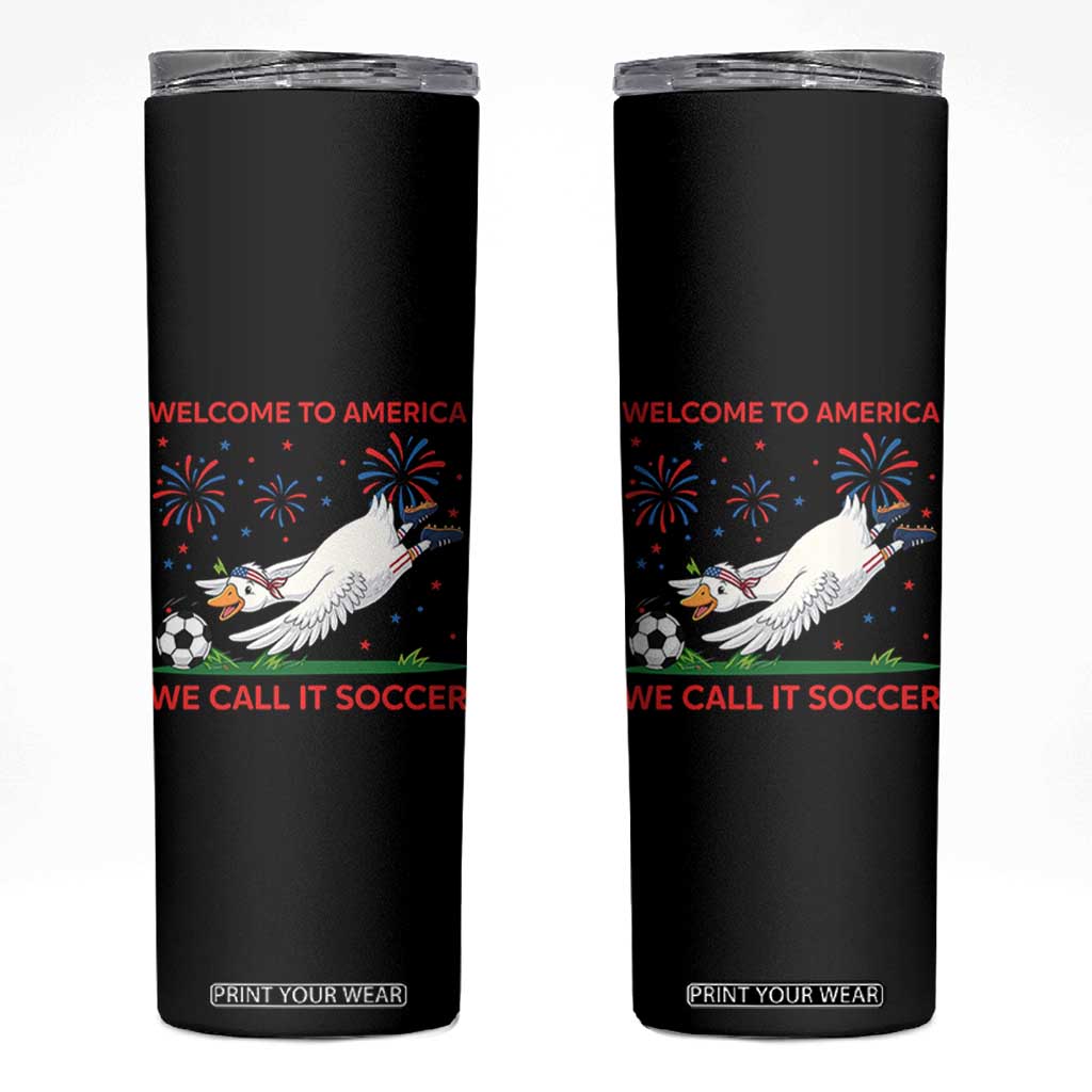 Funny USA Goose Football Skinny Tumbler Welcome To America We Call It Soccer