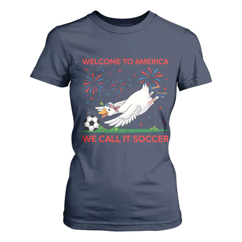 Funny USA Goose Football T Shirt For Women Welcome To America We Call It Soccer