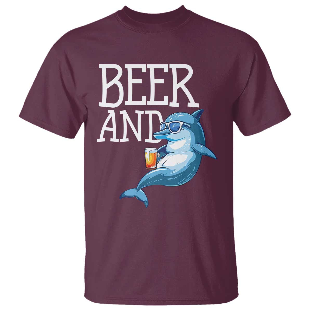 Dolphin And Beer Lover Funny Beach Life Gift T Shirt TS12 Maroon Print Your Wear