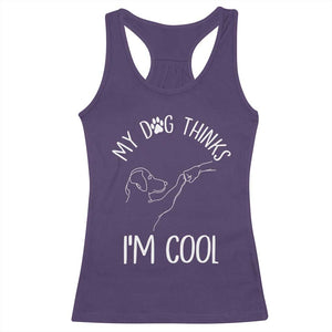 Funny My Dog Thinks I Am Cool Racerback Tank Top Dog Lover Sarcastic Humor TS12 Purple Print Your Wear
