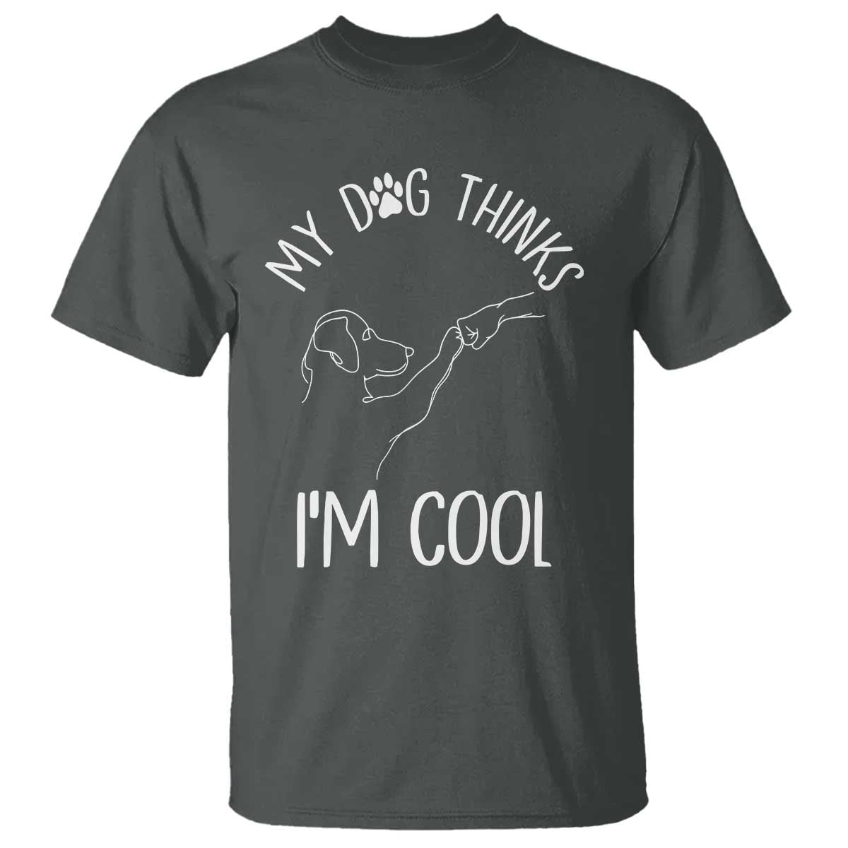 Funny My Dog Thinks I Am Cool T Shirt Dog Lover Sarcastic Humor TS12 Dark Heather Print Your Wear