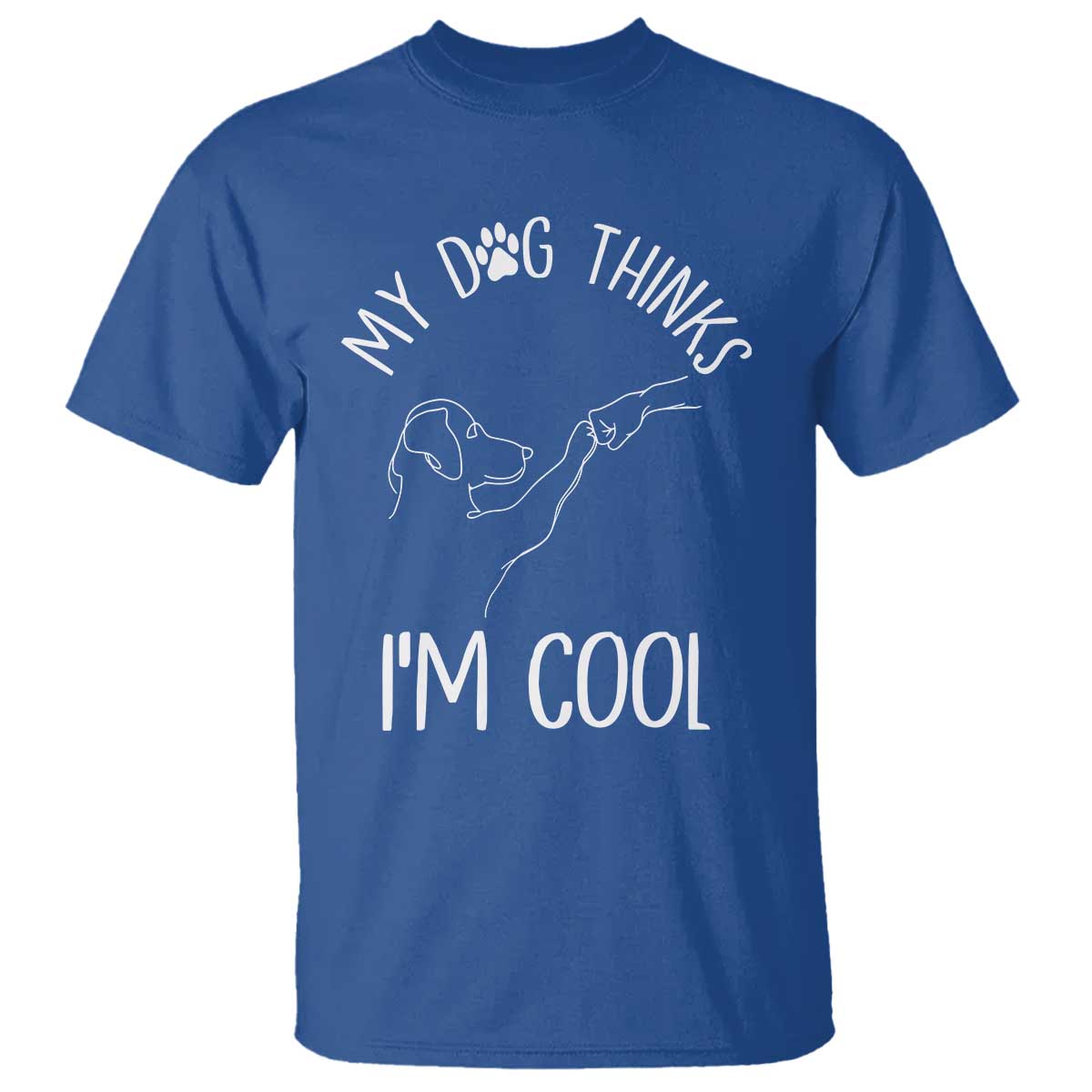 Funny My Dog Thinks I Am Cool T Shirt Dog Lover Sarcastic Humor TS12 Royal Blue Print Your Wear