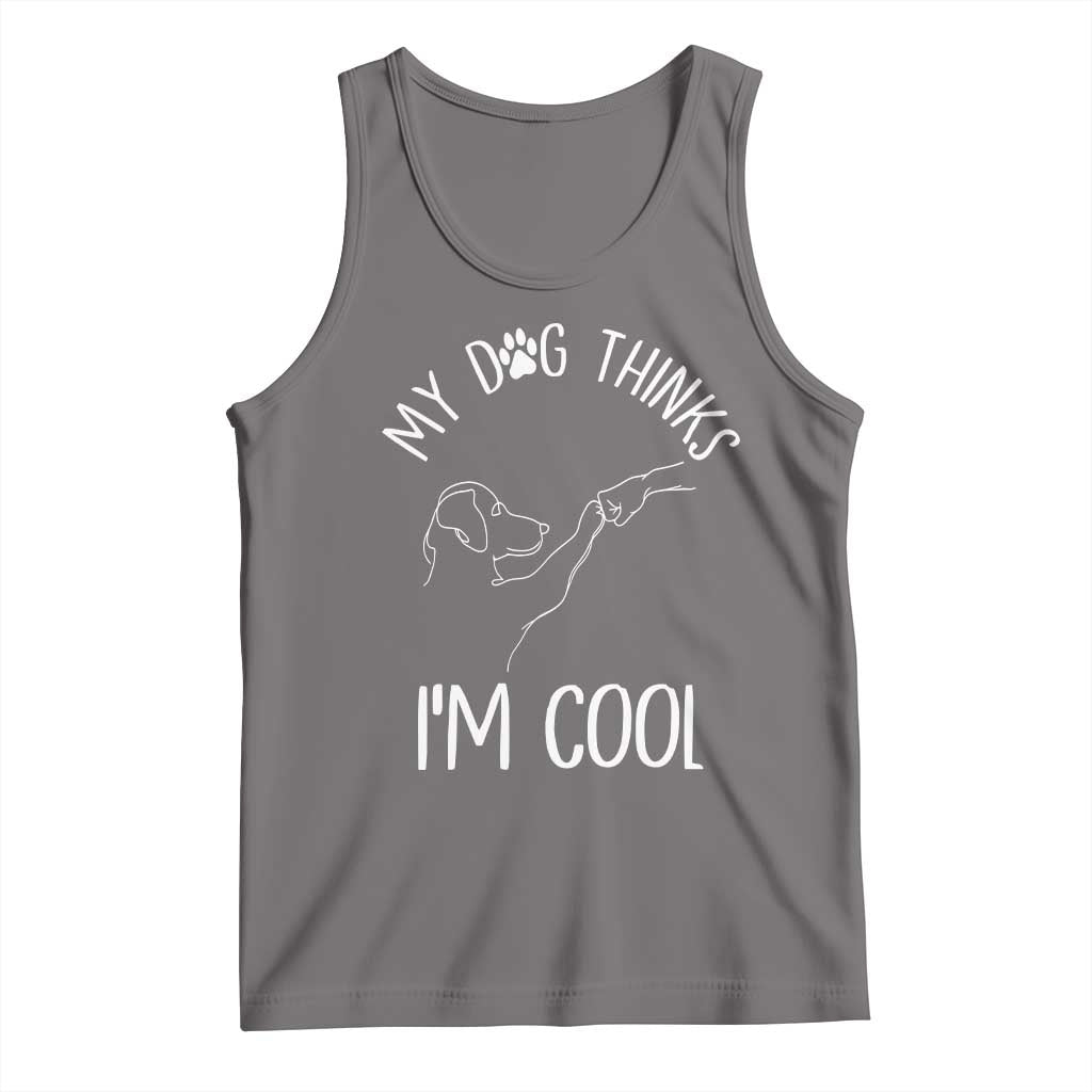 Funny My Dog Thinks I Am Cool Tank Top Dog Lover Sarcastic Humor TS12 Deep Heather Print Your Wear