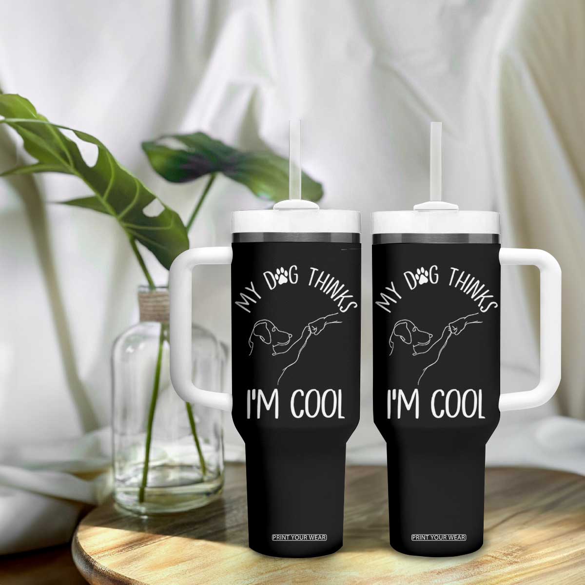 Funny My Dog Thinks I Am Cool Tumbler With Handle Dog Lover Sarcastic Humor TS12 Print Your Wear