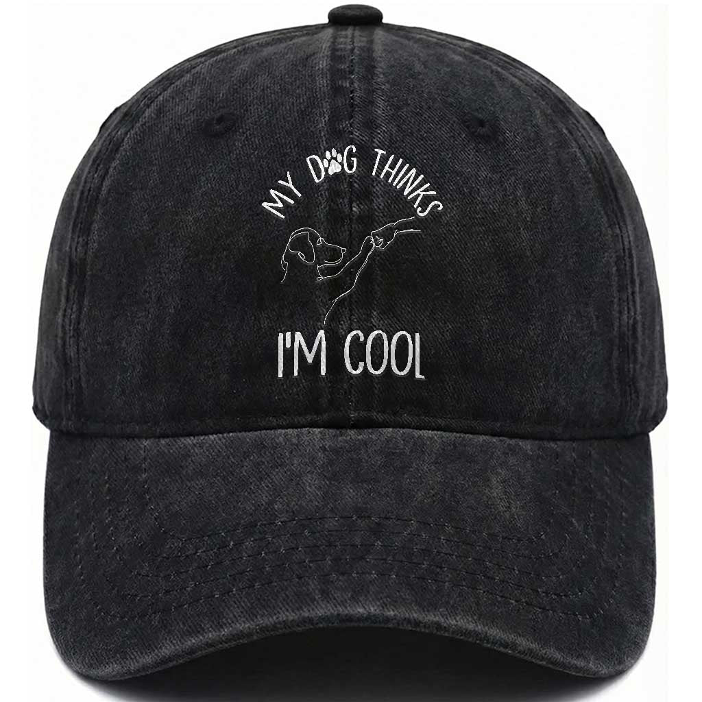 Funny My Dog Thinks I Am Cool Washed Cotton Baseball Cap Dog Lover Sarcastic Humor TS12 Print Your Wear