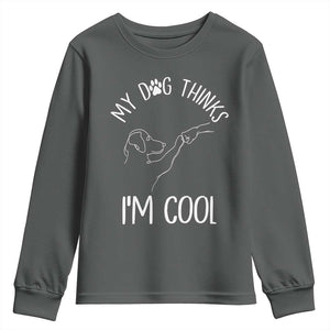 Funny My Dog Thinks I Am Cool Youth Sweatshirt Dog Lover Sarcastic Humor TS12 Dark Heather Print Your Wear