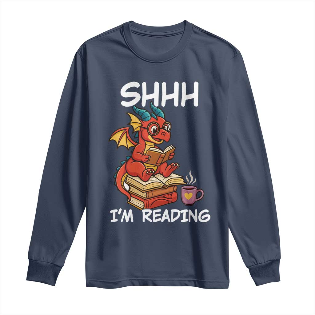 Shhh I Am Reading Long Sleeve Shirt Funny Dragon Reading Book TS12 Navy Print Your Wear