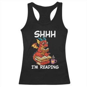 Shhh I Am Reading Racerback Tank Top Funny Dragon Reading Book TS12 Black Print Your Wear