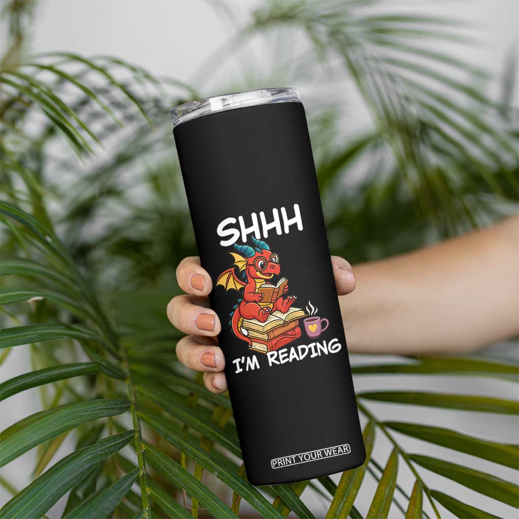 Shhh I Am Reading Skinny Tumbler Funny Dragon Reading Book TS12 Print Your Wear