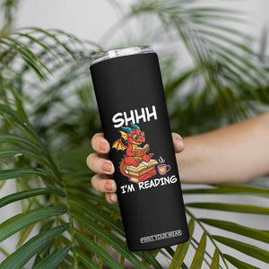 Shhh I Am Reading Skinny Tumbler Funny Dragon Reading Book TS12 Print Your Wear