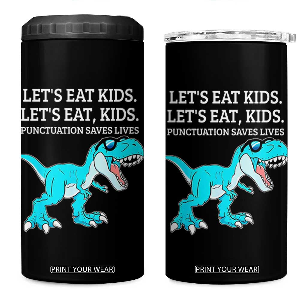 Lets Eat Kids Punctuation Saves Lives 4 in 1 Can Cooler Tumbler Dinosaur Funny Grammar TS12 One Size: 16 oz Black Print Your Wear