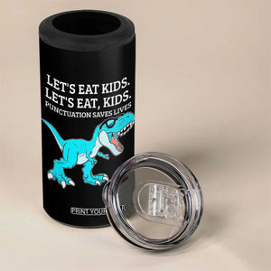 Lets Eat Kids Punctuation Saves Lives 4 in 1 Can Cooler Tumbler Dinosaur Funny Grammar TS12 Print Your Wear