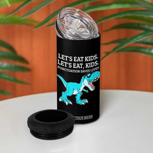 Lets Eat Kids Punctuation Saves Lives 4 in 1 Can Cooler Tumbler Dinosaur Funny Grammar TS12 Print Your Wear