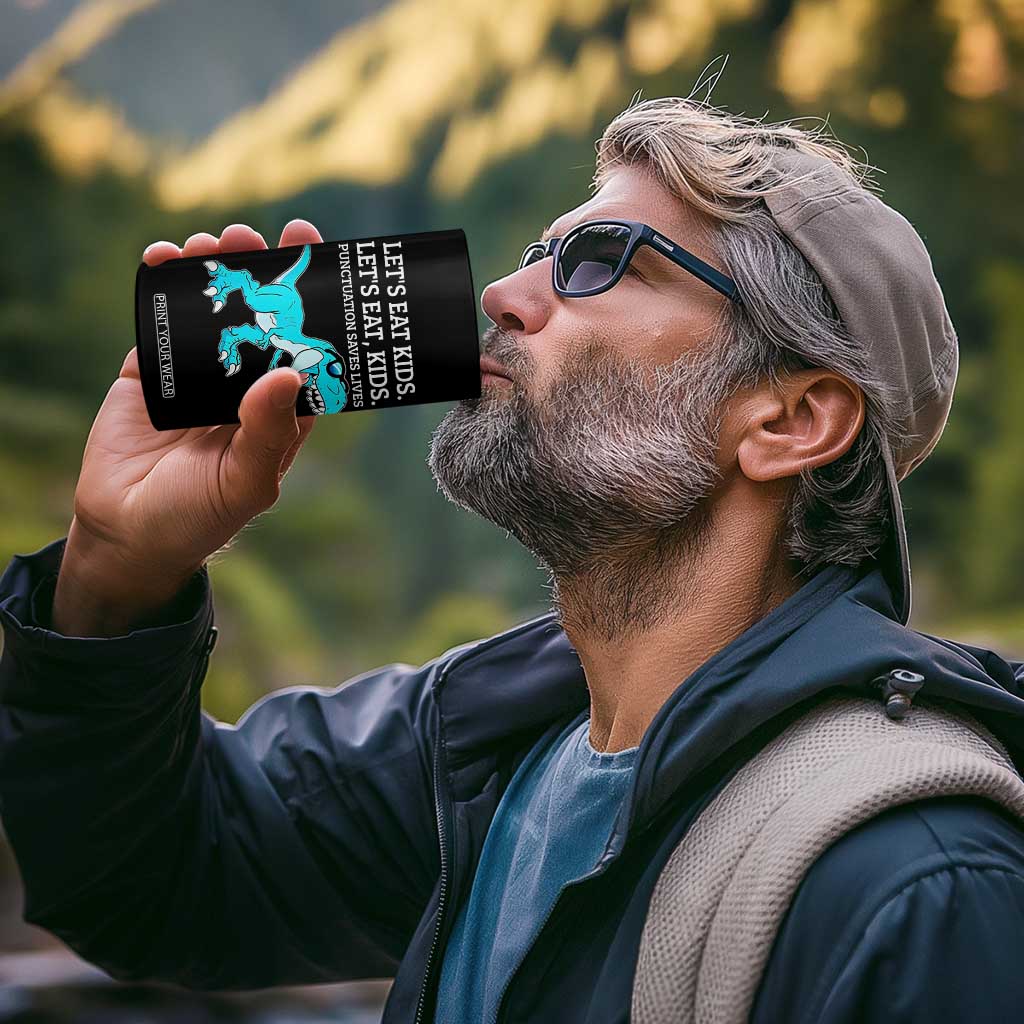 Lets Eat Kids Punctuation Saves Lives 4 in 1 Can Cooler Tumbler Dinosaur Funny Grammar TS12 Print Your Wear