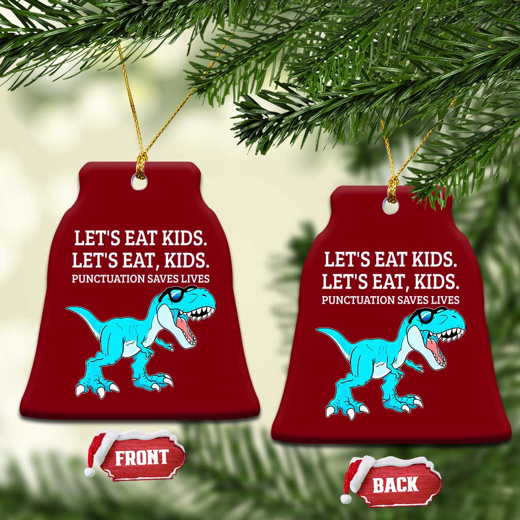 Lets Eat Kids Punctuation Saves Lives Ceramic Ornament Dinosaur Funny Grammar TS12 Print Your Wear