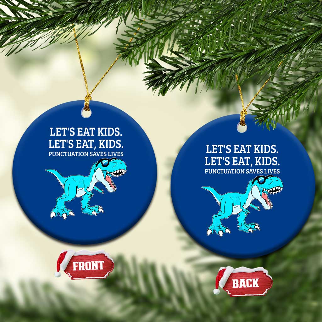 Lets Eat Kids Punctuation Saves Lives Ceramic Ornament Dinosaur Funny Grammar TS12 1pc Blue Print Your Wear