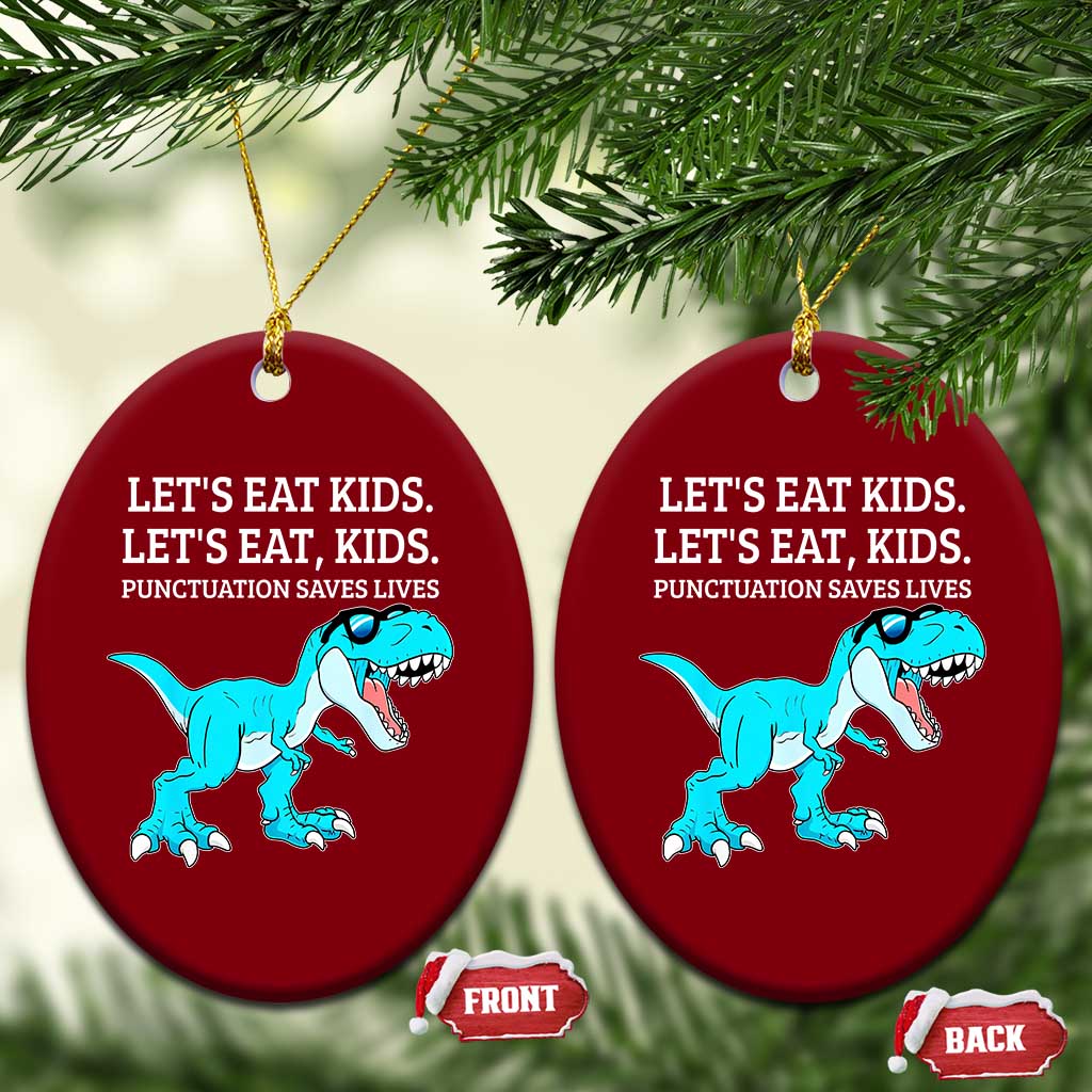Lets Eat Kids Punctuation Saves Lives Ceramic Ornament Dinosaur Funny Grammar TS12 Print Your Wear