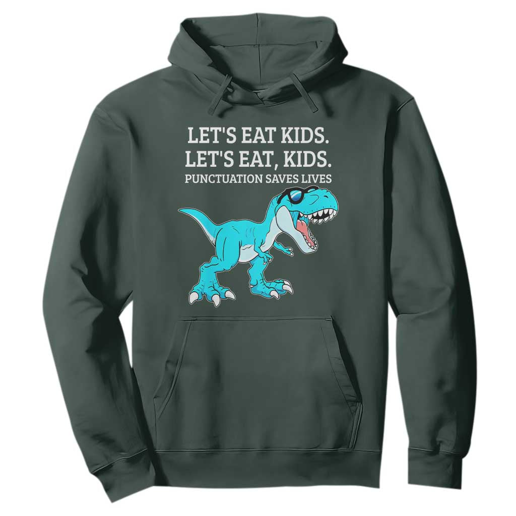 Lets Eat Kids Punctuation Saves Lives Hoodie Dinosaur Funny Grammar TS12 Dark Forest Green Print Your Wear