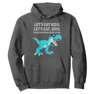 Lets Eat Kids Punctuation Saves Lives Hoodie Dinosaur Funny Grammar TS12 Dark Heather Print Your Wear