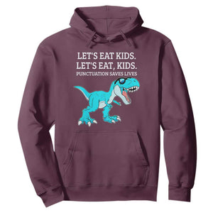 Lets Eat Kids Punctuation Saves Lives Hoodie Dinosaur Funny Grammar TS12 Maroon Print Your Wear