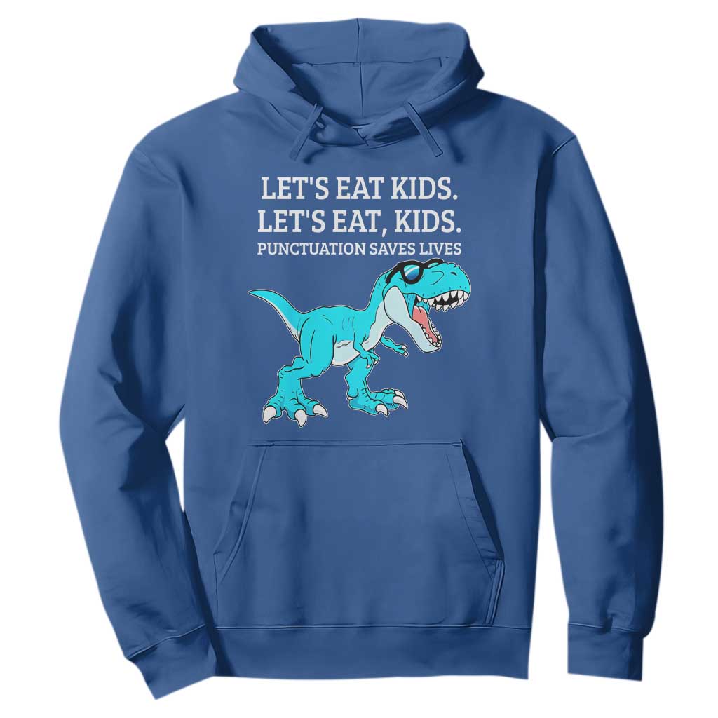 Lets Eat Kids Punctuation Saves Lives Hoodie Dinosaur Funny Grammar TS12 Royal Blue Print Your Wear