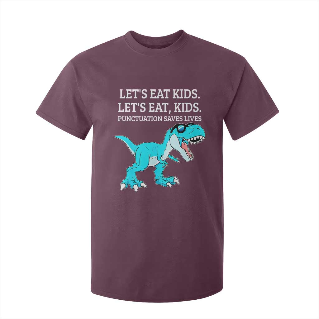 Lets Eat Kids Punctuation Saves Lives T Shirt For Kid Dinosaur Funny Grammar TS12 Maroon Print Your Wear