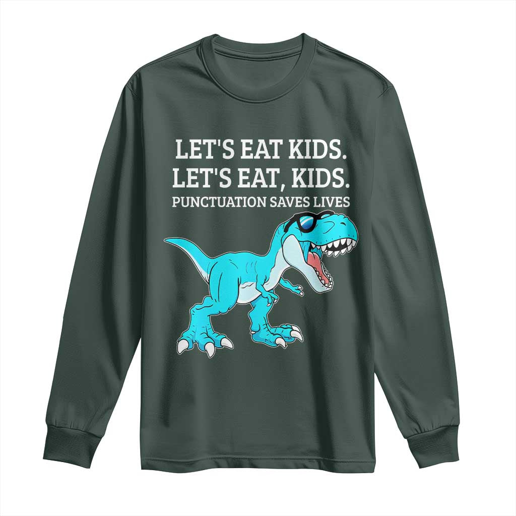 Lets Eat Kids Punctuation Saves Lives Long Sleeve Shirt Dinosaur Funny Grammar TS12 Dark Forest Green Print Your Wear