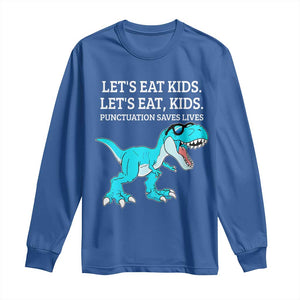 Lets Eat Kids Punctuation Saves Lives Long Sleeve Shirt Dinosaur Funny Grammar TS12 Royal Blue Print Your Wear