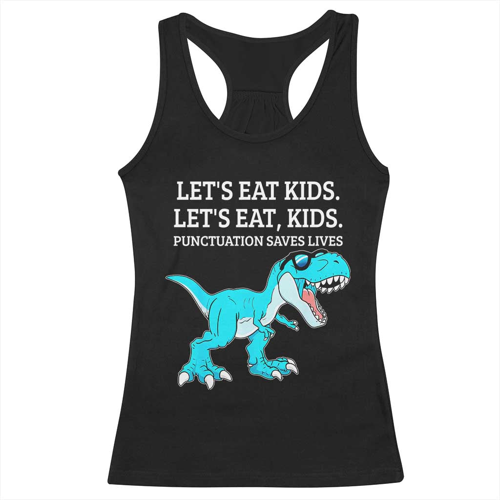 Lets Eat Kids Punctuation Saves Lives Racerback Tank Top Dinosaur Funny Grammar TS12 Black Print Your Wear