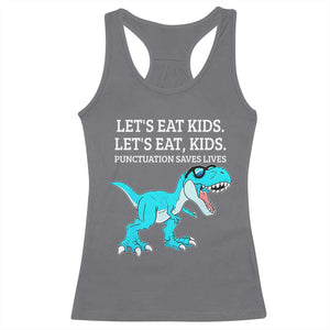 Lets Eat Kids Punctuation Saves Lives Racerback Tank Top Dinosaur Funny Grammar TS12 Charcoal Print Your Wear