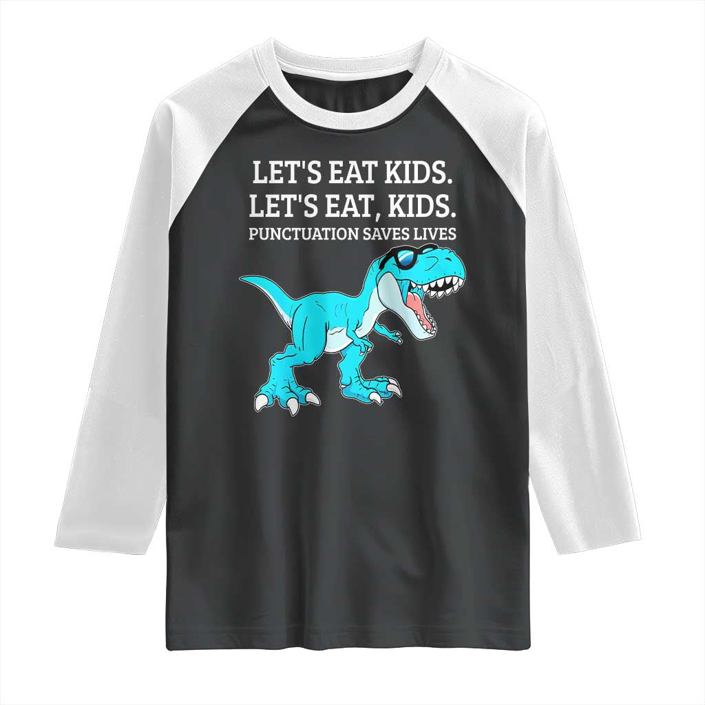 Lets Eat Kids Punctuation Saves Lives Raglan Shirt Dinosaur Funny Grammar TS12 Black White Print Your Wear