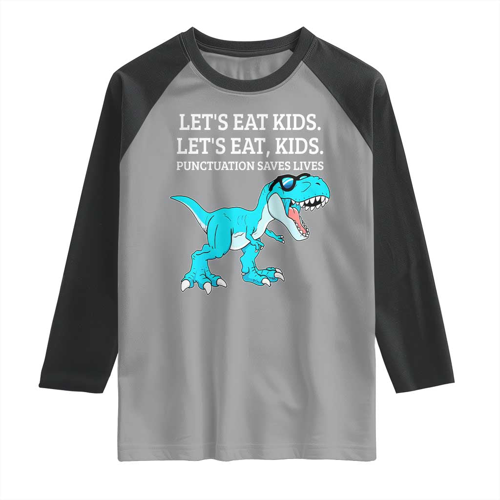 Lets Eat Kids Punctuation Saves Lives Raglan Shirt Dinosaur Funny Grammar TS12 Sport Gray Black Print Your Wear