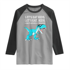 Lets Eat Kids Punctuation Saves Lives Raglan Shirt Dinosaur Funny Grammar TS12 Sport Gray Black Print Your Wear