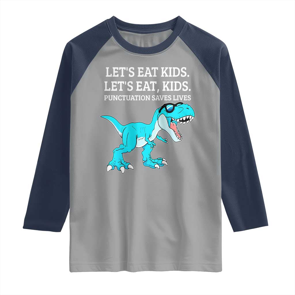 Lets Eat Kids Punctuation Saves Lives Raglan Shirt Dinosaur Funny Grammar TS12 Sport Gray Navy Print Your Wear