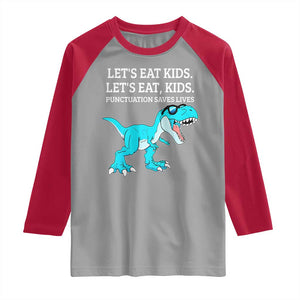 Lets Eat Kids Punctuation Saves Lives Raglan Shirt Dinosaur Funny Grammar TS12 Sport Gray Red Print Your Wear