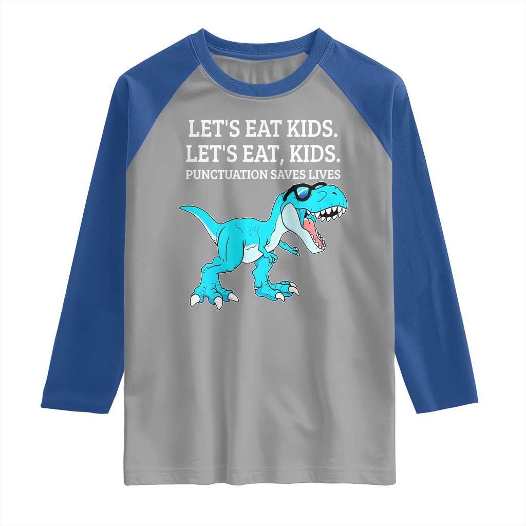 Lets Eat Kids Punctuation Saves Lives Raglan Shirt Dinosaur Funny Grammar TS12 Sport Gray Royal Print Your Wear