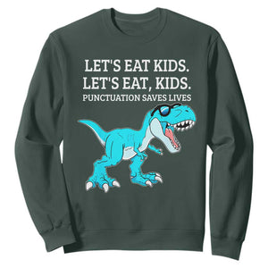 Lets Eat Kids Punctuation Saves Lives Sweatshirt Dinosaur Funny Grammar TS12 Dark Forest Green Print Your Wear