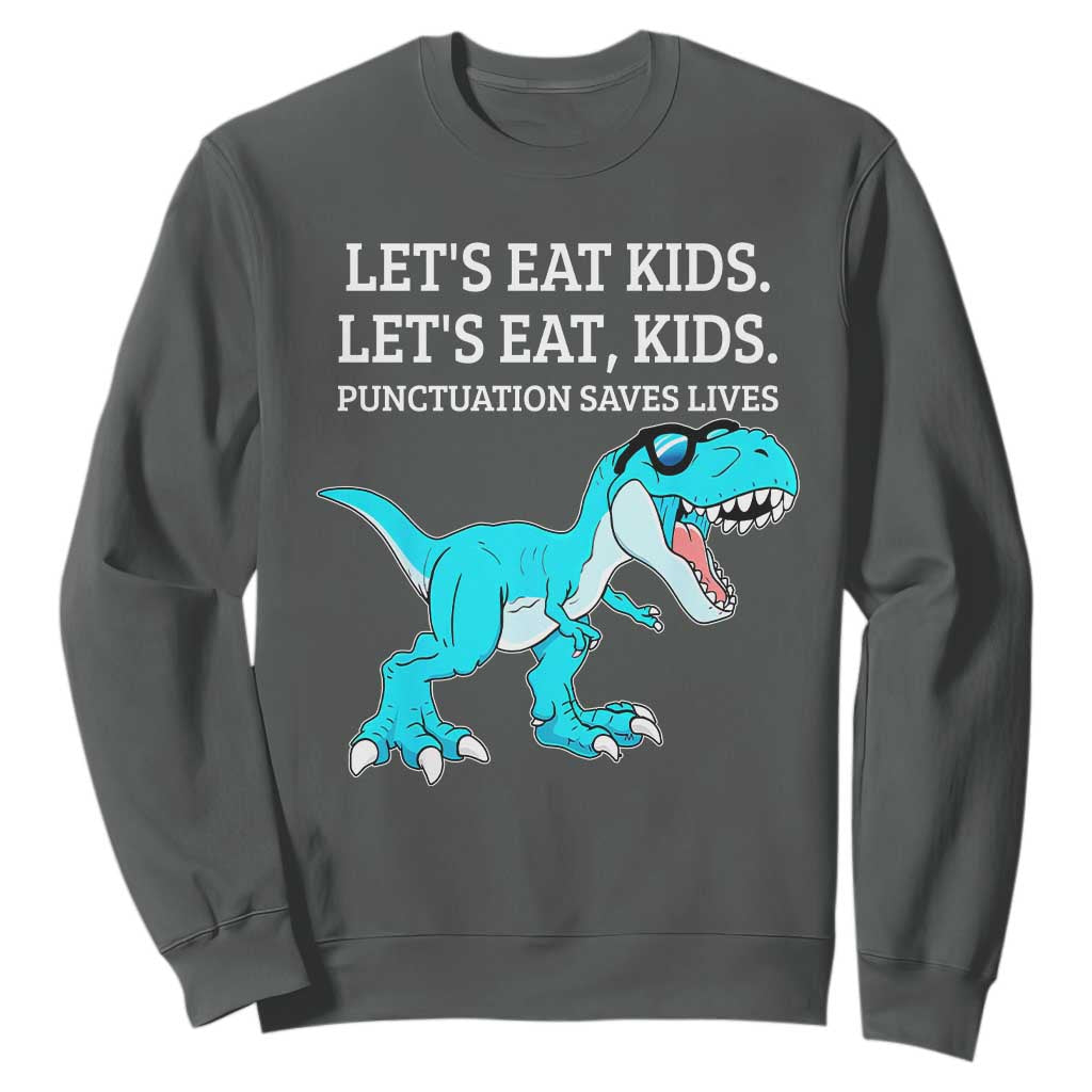 Lets Eat Kids Punctuation Saves Lives Sweatshirt Dinosaur Funny Grammar TS12 Dark Heather Print Your Wear