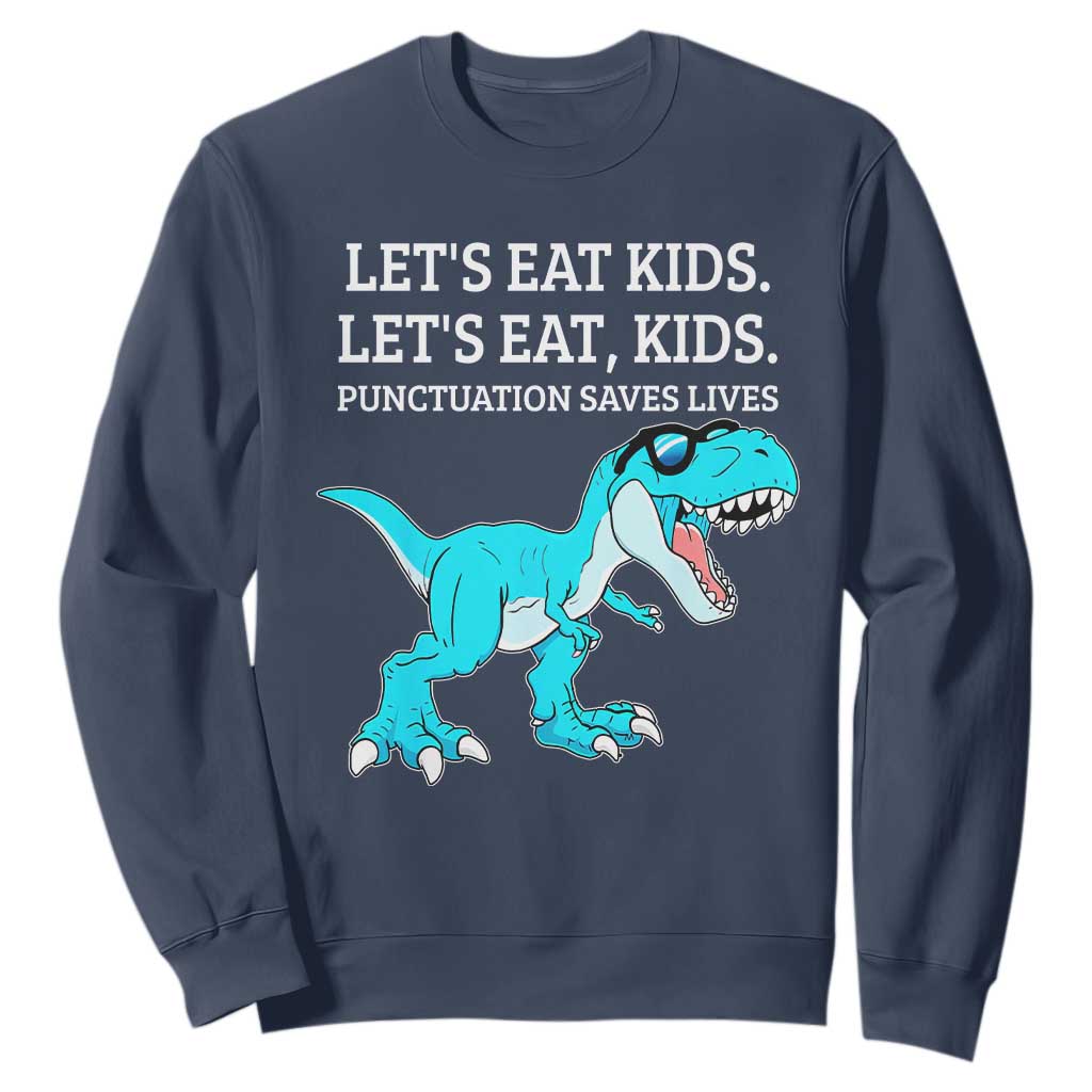 Lets Eat Kids Punctuation Saves Lives Sweatshirt Dinosaur Funny Grammar TS12 Navy Print Your Wear