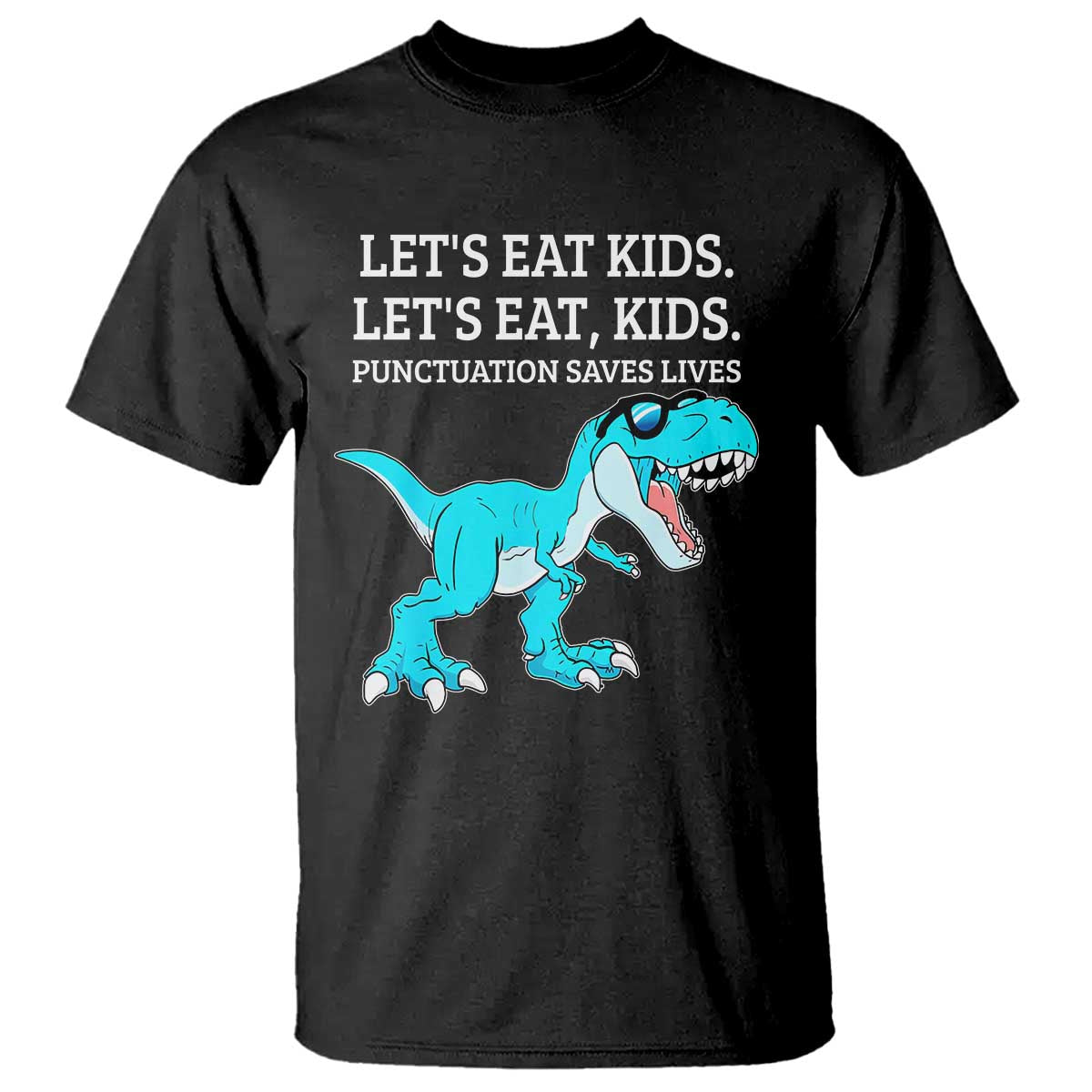 Lets Eat Kids Punctuation Saves Lives T Shirt Dinosaur Funny Grammar TS12 Black Print Your Wear